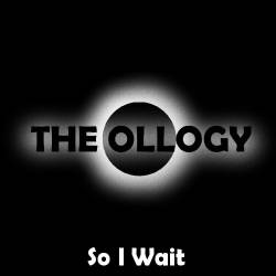 The Ollogy : So I Wait